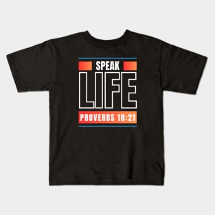 Speak Life | Bible Verse Proverbs 18:21 Kids T-Shirt